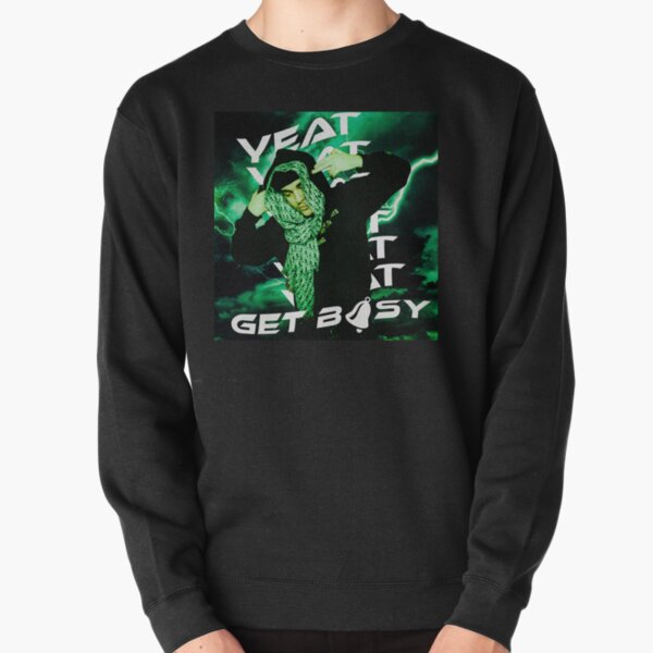 Yeat Get busy shirt Pullover Sweatshirt RB1312 product Offical yeat Merch