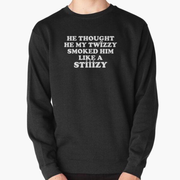 He Thought He My Twizzy Smoked Him Like A Stizzy Yeat Pullover Sweatshirt RB1312 product Offical yeat Merch